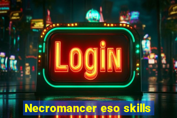 Necromancer eso skills